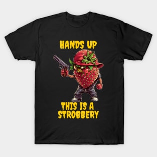 Hands up this is a strobbery T-Shirt